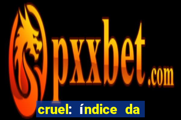 cruel: índice da maldade pdf cruel livro pdf